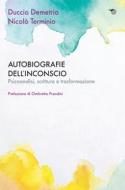 Ebook Autobiografie dell’inconscio di Duccio Demetrio, Nicolò Terminio edito da Mimesis Edizioni