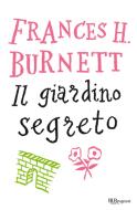 Ebook Il giardino segreto di Burnett Frances H. edito da BUR