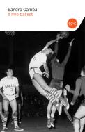 Ebook Il mio basket di Alessandro Gamba edito da Baldini+Castoldi