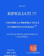 Ebook Ripigliati !!! di Idra Felix edito da F.A.C.S Edizioni