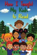 Ebook How I Taught My Kids to Read di V. S. Richard edito da The Little French eBooks