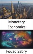Ebook Monetary Economics di Fouad Sabry edito da One Billion Knowledgeable
