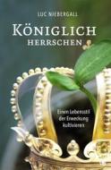 Ebook Königlich herrschen di Luc Niebergall edito da GloryWorld-Medien