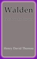 Ebook Walden la vida en los bosques di Henry David Thoreau edito da Henry David Thoreau