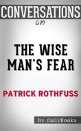 Ebook The Wise Man&apos;s Fear: by Patrick Rothfuss | Conversation Starters??????? di dailyBooks edito da Daily Books