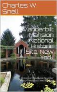 Ebook Vanderbilt Mansion National Historic Site, New York di Charles W. Snell edito da iOnlineShopping.com