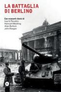 Ebook La battaglia di Berlino di AA.VV. edito da Res Gestae