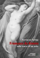 Ebook Francesca da Rimini, storia di un mito di Farina Ferruccio edito da Romagna Arte e Storia