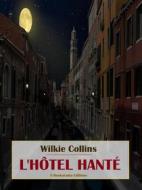 Ebook L&apos;hôtel hanté di Wilkie Collins edito da E-BOOKARAMA