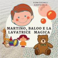 Ebook Martino, Baloo e la lavatrice magica di Elena Zucchelli - Alberto Gallo edito da Youcanprint