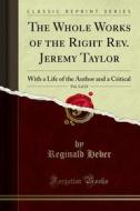 Ebook The Whole Works of the Right Rev. Jeremy Taylor di Reginald Heber edito da Forgotten Books