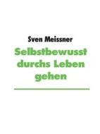 Ebook Selbstbewusst durchs Leben gehen di Sven Meissner edito da Books on Demand