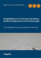 Ebook Erfolgsfaktoren im E-Commerce für Banken, Handel, Privatpersonen und Versicherungen di Florian Schnabl edito da Books on Demand