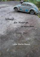 Ebook Schmeiß den Motor an, wir müssen fliehen di Lotar Martin Kamm edito da Books on Demand