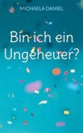 Ebook Bin ich ein Ungeheuer? di Michaela Daniel edito da Books on Demand