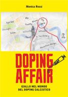 Ebook Doping affair - giallo nel mondo del doping calcistico di Monica Rossi edito da Monica Rossi