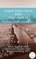 Ebook English Italian Dutch Bible - The Gospels III - Matthew, Mark, Luke & John di Truthbetold Ministry edito da TruthBeTold Ministry