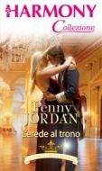 Ebook L erede al trono di Penny Jordan edito da HarperCollins Italia