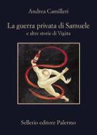 Ebook La guerra privata di Samuele di Andrea Camilleri edito da Sellerio Editore