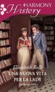 Ebook Una nuova vita per la lady di Elizabeth Rolls edito da HarperCollins Italia