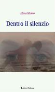 Ebook Dentro il silenzio di Elena Midolo edito da Aletti Editore