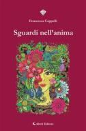 Ebook Sguardi nell’anima di Francesca Cappelli edito da Aletti Editore