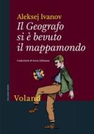 Ebook Il Geografo si è bevuto il mappamondo di Ivanov Aleksej edito da Voland