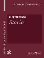 Ebook Il Settecento - Storia (56) di Umberto Eco edito da EncycloMedia Publishers