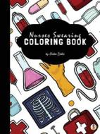 Ebook Nurses Swearing Coloring Book for Adults (Printable Version) di Sheba Blake edito da Sheba Blake Publishing Corp.