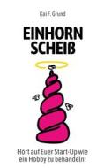 Ebook Einhornscheiß di Kai Friedrich Grund edito da Books on Demand