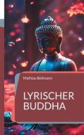 Ebook Lyrischer Buddha di Mathias Bellmann edito da Books on Demand