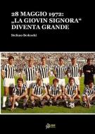 Ebook 28 maggio 1972:La "Giovin Signora" diventa Grande(FORMATO PDF) di Stefano Bedeschi edito da Urbone Publishing