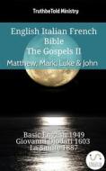 Ebook English Italian French Bible - The Gospels II - Matthew, Mark, Luke & John di Truthbetold Ministry edito da TruthBeTold Ministry
