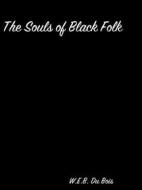 Ebook The Souls Of Black Folk di W.E.B. Du Bois edito da arslan
