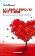 Ebook La lingua perduta dell'amore di Nicola Ghezzani edito da Franco Angeli Edizioni