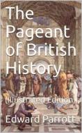 Ebook The Pageant of British History di J. Edward Parrott edito da iOnlineShopping.com