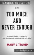 Ebook Too Much and Never Enough: How My Family Created the World's Most Dangerous Man by Mary L. Trump: Conversation Starters di dailyBooks edito da Daily Books