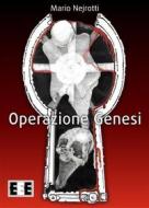 Ebook Operazione Genesi di Mario Nejrotti edito da Edizioni Esordienti E-book