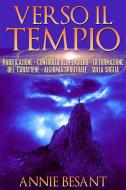 Ebook Verso il Tempio - purificazione - controllo del pensiero - la formazione del carattere - alchimia spirituale  - sulla soglia di Annie Besant edito da Youcanprint