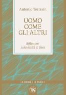 Ebook Uomo come gli altri di Antonio Torresin edito da TS Edizioni