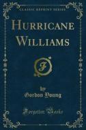 Ebook Hurricane Williams di Gordon Young edito da Forgotten Books