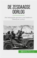 Ebook De Zesdaagse Oorlog di Héloïse Malisse edito da 50Minutes.com (NL)
