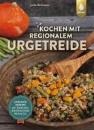 Ebook Kochen mit regionalem Urgetreide di Julia Reimann edito da Verlag Eugen Ulmer