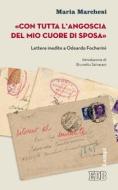 Ebook «Con tutta l’angoscia del mio cuore di sposa» di Maria Marchesi edito da EDB - Edizioni Dehoniane Bologna