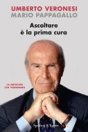 Ebook Ascoltare è la prima cura di Pappagallo Mario, Veronesi Umberto edito da Sperling & Kupfer