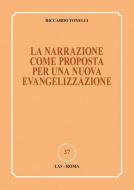 Ebook La narrazione come proposta per una nuova evangelizzazione di Tonelli Riccardo edito da Editrice LAS