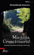 Ebook Mia gioia, Cristo è risorto! di MichaelDavide Semeraro edito da Edizioni Messaggero Padova