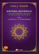 Ebook SISTEMA ISOTÉRICO – Curso Monográfico Elemental en 48 Lecciones – Tomo II (EN ESPAÑOL) di Livio J. Vinardi edito da Youcanprint