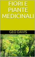 Ebook Fiori e Piante Medicinali di Dott. Géo Davis edito da P