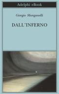 Ebook Dall'inferno di Giorgio Manganelli edito da Adelphi